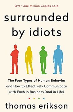 portada Surrounded by Idiots: The Four Types of Human Behavior and how to Effectively Communicate With Each in Business (And in Life) 