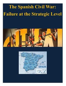 portada The Spanish Civil War - Failure at the Strategic Level (in English)