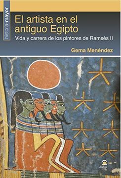 portada El Artista en el Antiguo Egipto. Vida y Carrera de los Pintores de Ramsés ii (in Spanish)