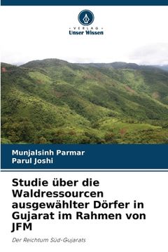 portada Studie über die Waldressourcen ausgewählter Dörfer in Gujarat im Rahmen von JFM (en Alemán)