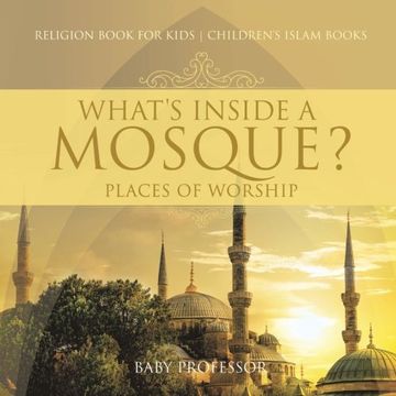 portada What's Inside a Mosque? Places of Worship - Religion Book for Kids | Children's Islam Books