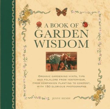 portada A Book of Garden Wisdom: Organic gardening hints, tips and folklore from yesteryear, from companion planting to compost, with 150 glorious photographs