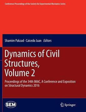 portada Dynamics of Civil Structures, Volume 2: Proceedings of the 34th Imac, a Conference and Exposition on Structural Dynamics 2016 (en Inglés)