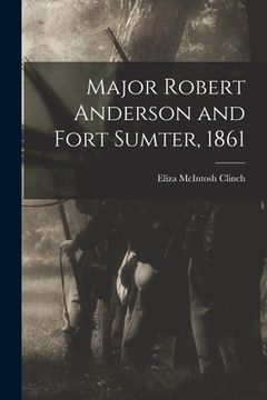 portada Major Robert Anderson and Fort Sumter, 1861 (in English)