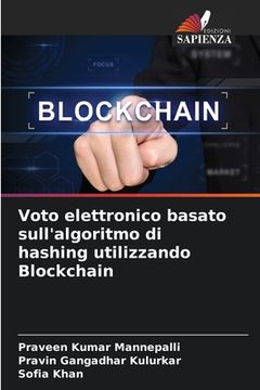 portada Voto elettronico basato sull'algoritmo di hashing utilizzando Blockchain (en Italiano)