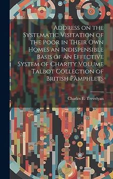 portada Address on the Systematic Visitation of the Poor in Their own Homes an Indispensible Basis of an Effective System of Charity Volume Talbot Collection of British Pamphlets