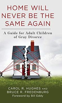 portada Home Will Never be the Same Again: A Guide for Adult Children of Gray Divorce (en Inglés)