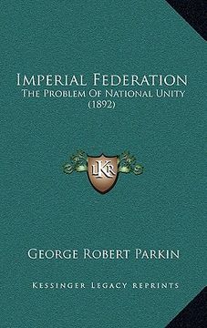 portada imperial federation: the problem of national unity (1892) (in English)