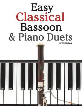 portada Easy Classical Bassoon & Piano Duets: Featuring Music of Handel, Mozart, Brahms and Other Composers (en Inglés)