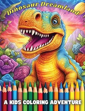 portada Dinosaur Dreamland: A Kids Coloring Adventure (en Inglés)