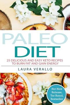 portada Paleo Diet: 25 Delicious and Easy Keto Recipes To Burn Fat and Gain Energy (en Inglés)