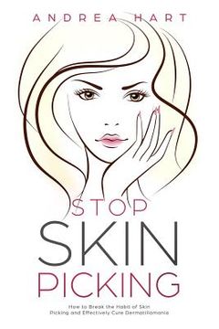 portada Stop Skin Picking: How to Break the Habit of Skin Picking and Effectively Cure Dermatillomania (in English)