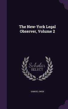 portada The New-York Legal Observer, Volume 2 (en Inglés)