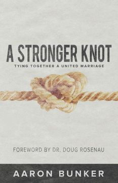 portada A Stronger Knot: Tying Together a United Marriage (in English)