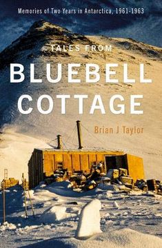 portada Tales From Bluebell Cottage: Memories of two Years in Antarctica, 1961-1963 (in English)