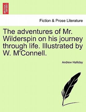 portada the adventures of mr. wilderspin on his journey through life. illustrated by w. m'connell. (en Inglés)
