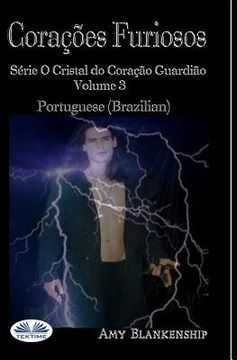 portada Corações Furiosos: Série O Cristal do Coração Guardião Volume 3 (en Portugués)