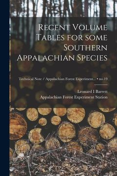 portada Recent Volume Tables for Some Southern Appalachian Species; no.19 (en Inglés)