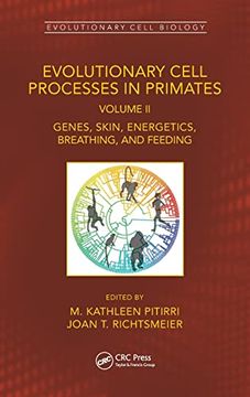 portada Evolutionary Cell Processes in Primates: Genes, Skin, Energetics, Breathing, and Feeding, Volume ii (Evolutionary Cell Biology) (en Inglés)