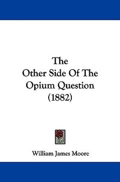portada the other side of the opium question (1882) (in English)