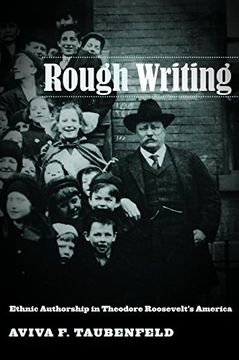 portada Rough Writing: Ethnic Authorship in Theodore Roosevelt’S America (Nation of Nations) (in English)