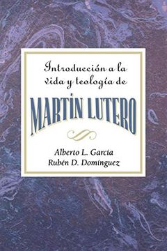 portada Introducción a la Teología y Vida de Martín Lutero Aeth: An Introduction to the Theology and Life of Martin Luther Spanish (en Inglés)