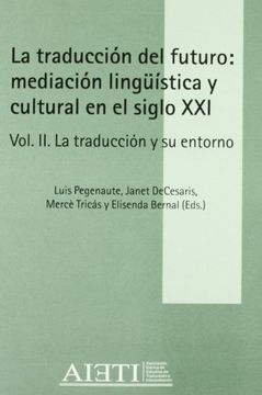 portada La traduccion del futuro: mediacion linguistica y cultural en el siglo xxi