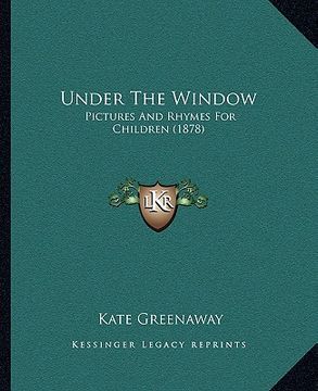 portada under the window: pictures and rhymes for children (1878) (en Inglés)