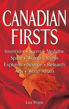 portada Canadian Firsts: Inventions, Sports, Medicine, Space, Women's Rights, Explorers, Science, Research, Arts, World Affairs