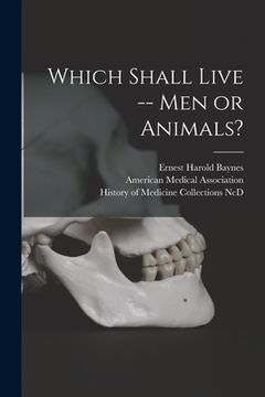 portada Which Shall Live -- Men or Animals? (in English)