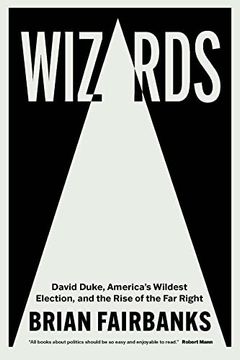 portada Wizards: David Duke, America'S Wildest Election, and the Rise of the far Right (en Inglés)