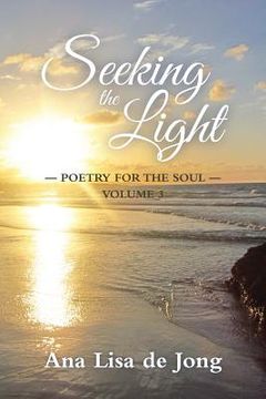 portada Seeking the Light: Poetry for the Soul: Volume 3 (en Inglés)