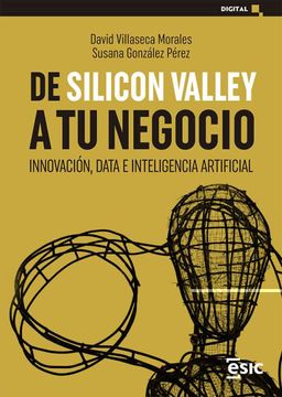 portada De Silicon Valley a tu Negocio: Innovación, Data e Inteligencia Artificial (Digital) (in Spanish)