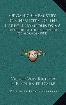portada organic chemistry or chemistry of the carbon compounds v2: chemistry of the carbocyclic compounds (1912) (in English)