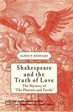 portada Shakespeare and the Truth of Love: The Mystery of 'The Phoenix and Turtle'