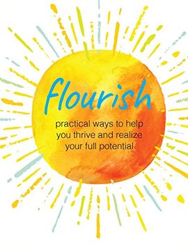 portada Flourish: Practical Ways to Help You Thrive and Realize Your Full Potential (in English)