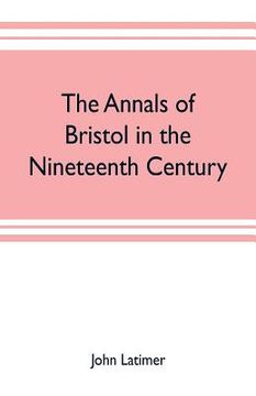portada The annals of Bristol in the nineteenth century (in English)