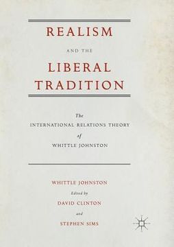 portada Realism and the Liberal Tradition: The International Relations Theory of Whittle Johnston (in English)