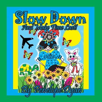 portada Slow Down And Make Time Last! (in English)