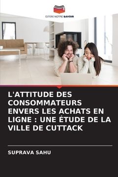 portada L'Attitude Des Consommateurs Envers Les Achats En Ligne: Une Étude de la Ville de Cuttack (en Francés)