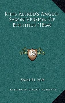 portada king alfred's anglo-saxon version of boethius (1864) (en Inglés)