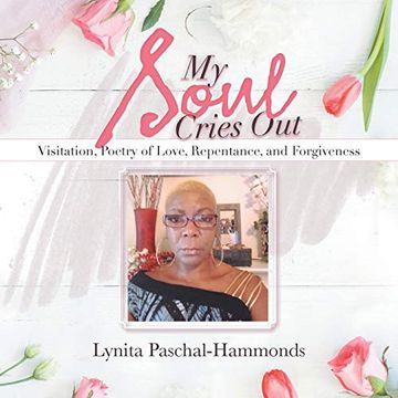 portada My Soul Cries Out: Visitation, Poetry of Love, Repentance, and Forgiveness (en Inglés)