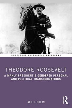 portada Theodore Roosevelt (Routledge Historical Americans) (en Inglés)