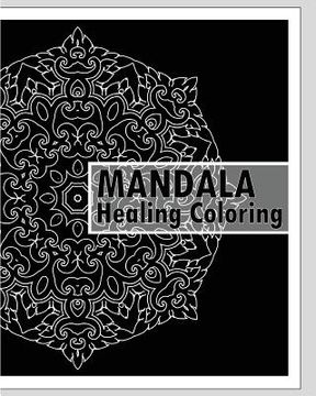 portada Healing Coloring Book: 50 Unique Mandala Designs, Guided Coloring For Creative Relaxation, Stress relieving meditation, Inspire Creativity an (en Inglés)