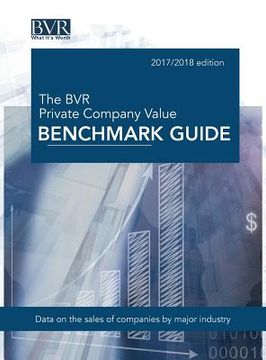 portada The BVR Private Company Value Benchmark Guide, 2017-2018 Edition