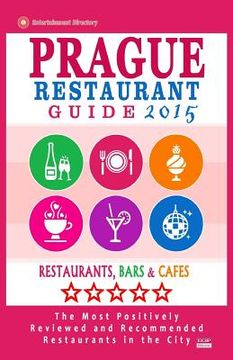 portada Prague Restaurant Guide 2015: Best Rated Restaurants in Prague, Czech Republic - 400 restaurants, bars and cafés recommended for visitors, 2015.