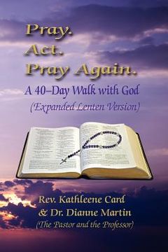 portada pray. act. pray again. a 40-day walk with god (expanded lenten edition)