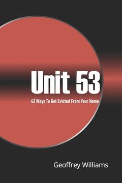 portada Unit 53: 42 Ways To Get Evicted From Your Own Home (en Inglés)