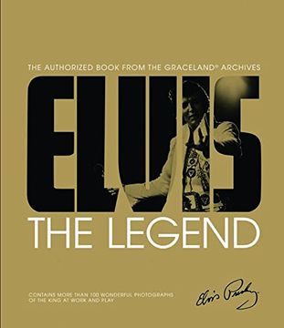 portada Elvis: The Legend: The Authorized Book from the Graceland Archives 
