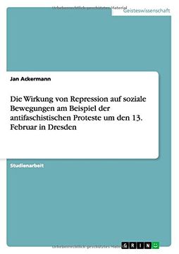 portada Die Wirkung Von Repression Auf Soziale Bewegungen Am Beispiel Der Antifaschistischen Proteste Um Den 13. Februar in Dresden (German Edition)